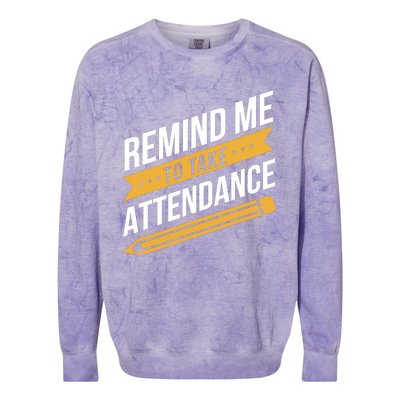 Remind Me To Take Attendance Funny Teacher Colorblast Crewneck Sweatshirt