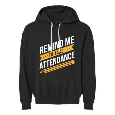 Remind Me To Take Attendance Funny Teacher Garment-Dyed Fleece Hoodie