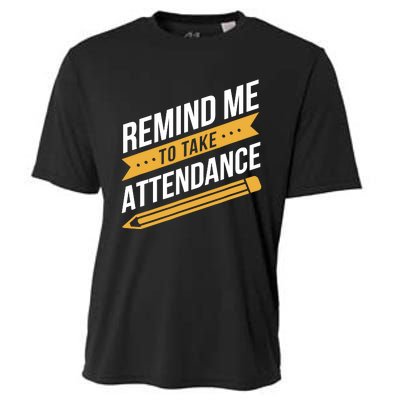 Remind Me To Take Attendance Funny Teacher Cooling Performance Crew T-Shirt