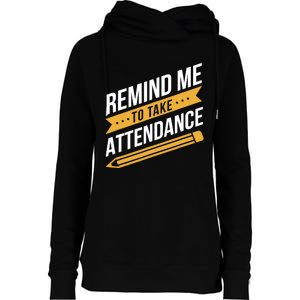 Remind Me To Take Attendance Funny Teacher Womens Funnel Neck Pullover Hood