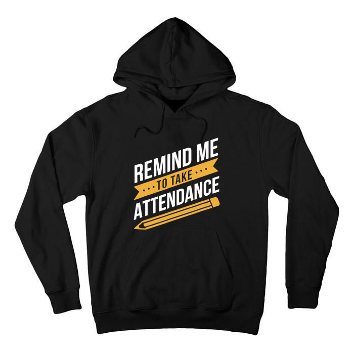 Remind Me To Take Attendance Funny Teacher Tall Hoodie