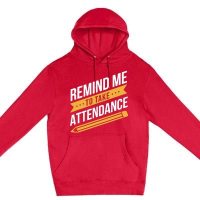 Remind Me To Take Attendance Funny Teacher Premium Pullover Hoodie