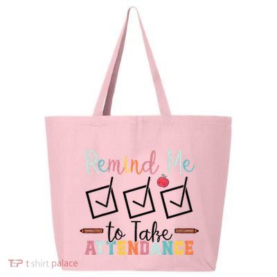 Remind me to Take Attendance Teache with Funny Saying Teacher 25L Jumbo Tote