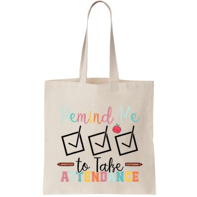 Remind me to Take Attendance Teache with Funny Saying Teacher Bag