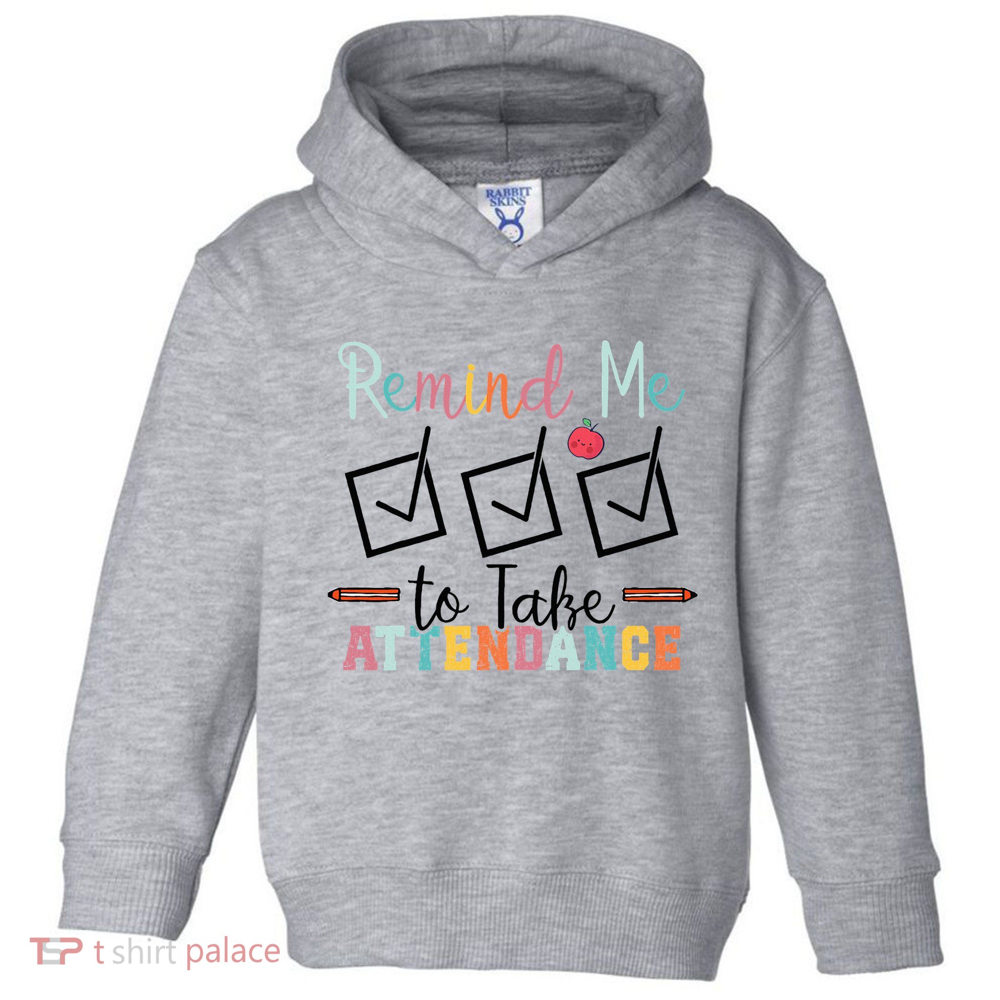 Remind me to Take Attendance Teache with Funny Saying Teacher Toddler Hoodie