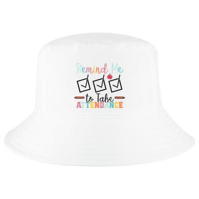 Remind me to Take Attendance Teache with Funny Saying Teacher Cool Comfort Performance Bucket Hat
