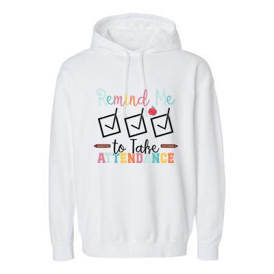Remind me to Take Attendance Teache with Funny Saying Teacher Garment-Dyed Fleece Hoodie