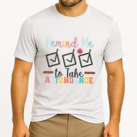 Remind me to Take Attendance Teache with Funny Saying Teacher Cooling Performance Crew T-Shirt
