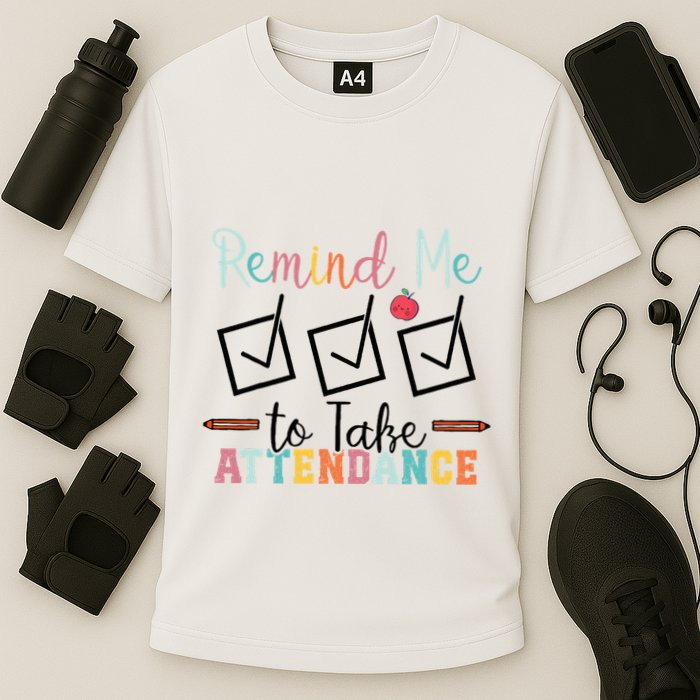 Remind me to Take Attendance Teache with Funny Saying Teacher Cooling Performance Crew T-Shirt