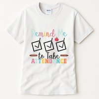Remind me to Take Attendance Teache with Funny Saying Teacher Tall T-Shirt