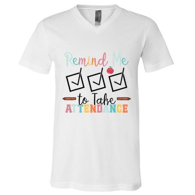 Remind me to Take Attendance Teache with Funny Saying Teacher V-Neck T-Shirt