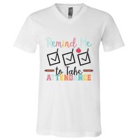 Remind me to Take Attendance Teache with Funny Saying Teacher V-Neck T-Shirt