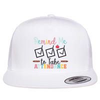 Remind me to Take Attendance Teache with Funny Saying Teacher Flat Bill Trucker Hat