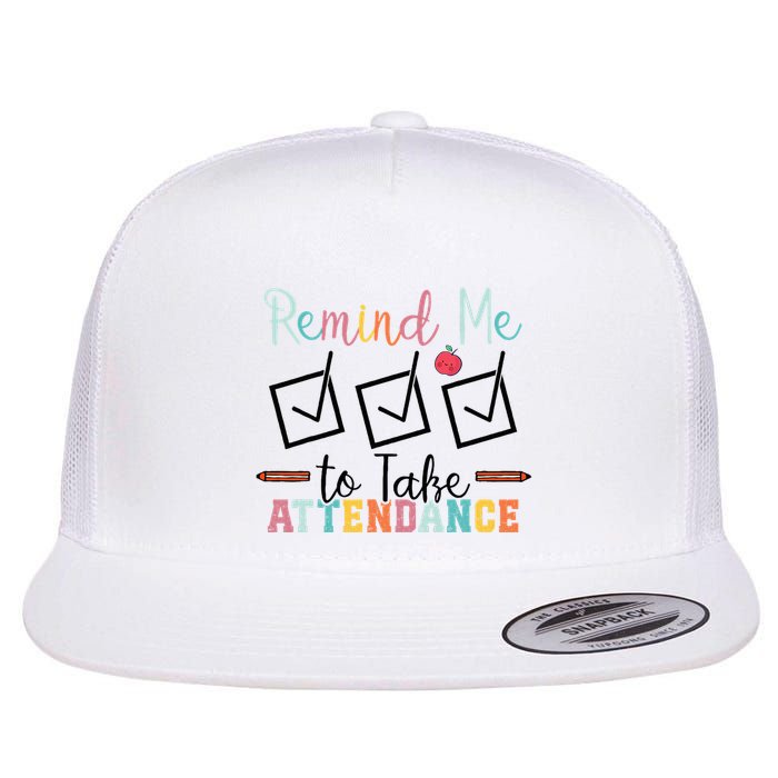 Remind me to Take Attendance Teache with Funny Saying Teacher Flat Bill Trucker Hat