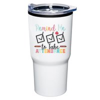 Remind me to Take Attendance Teache with Funny Saying Teacher Tumbler