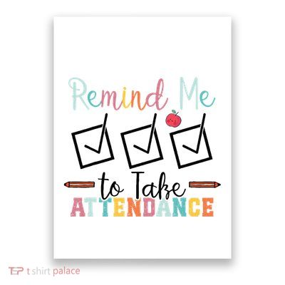 Remind me to Take Attendance Teache with Funny Saying Teacher Poster
