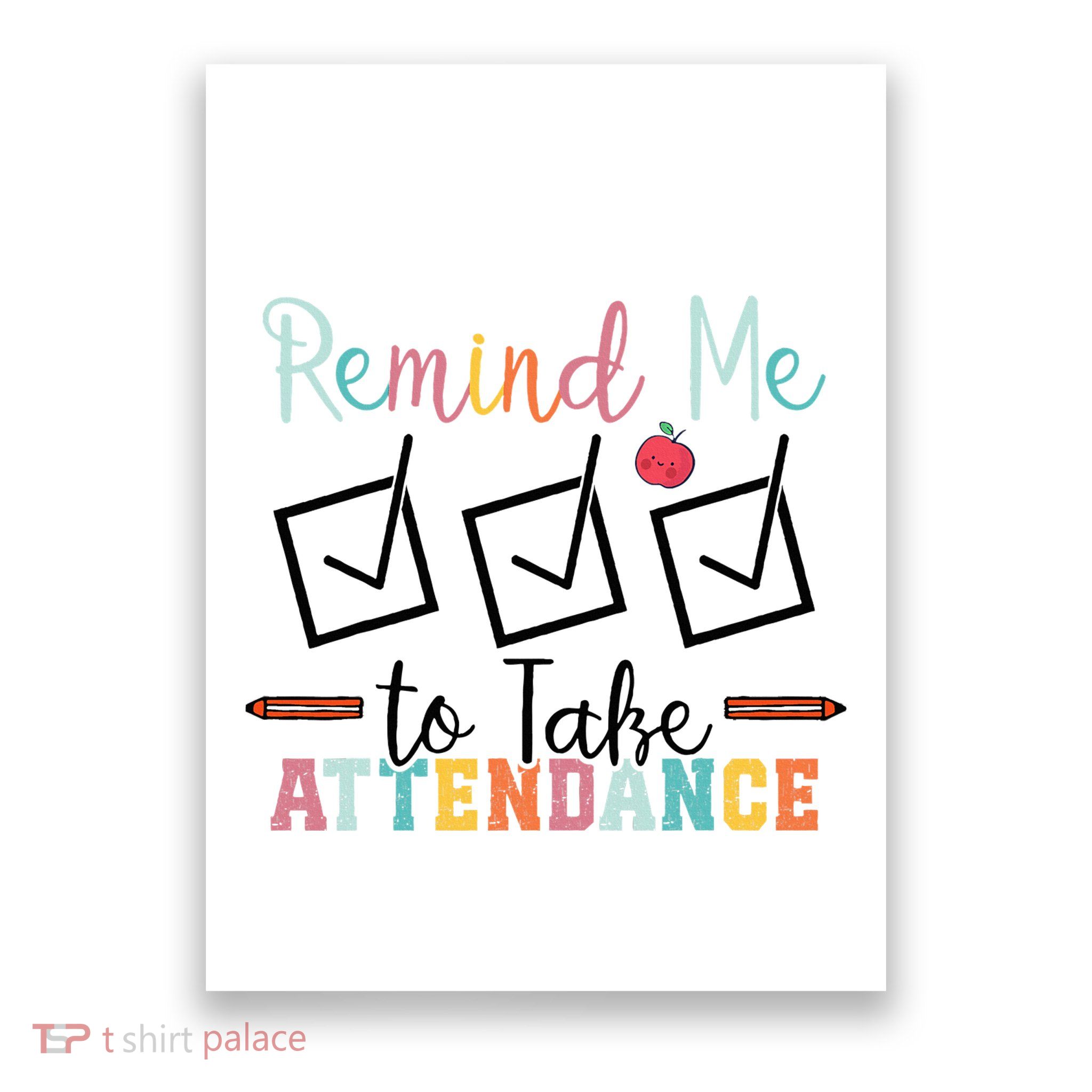 Remind me to Take Attendance Teache with Funny Saying Teacher Poster