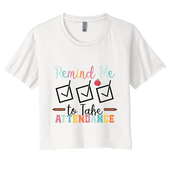 Remind me to Take Attendance Teache with Funny Saying Teacher Crop Top