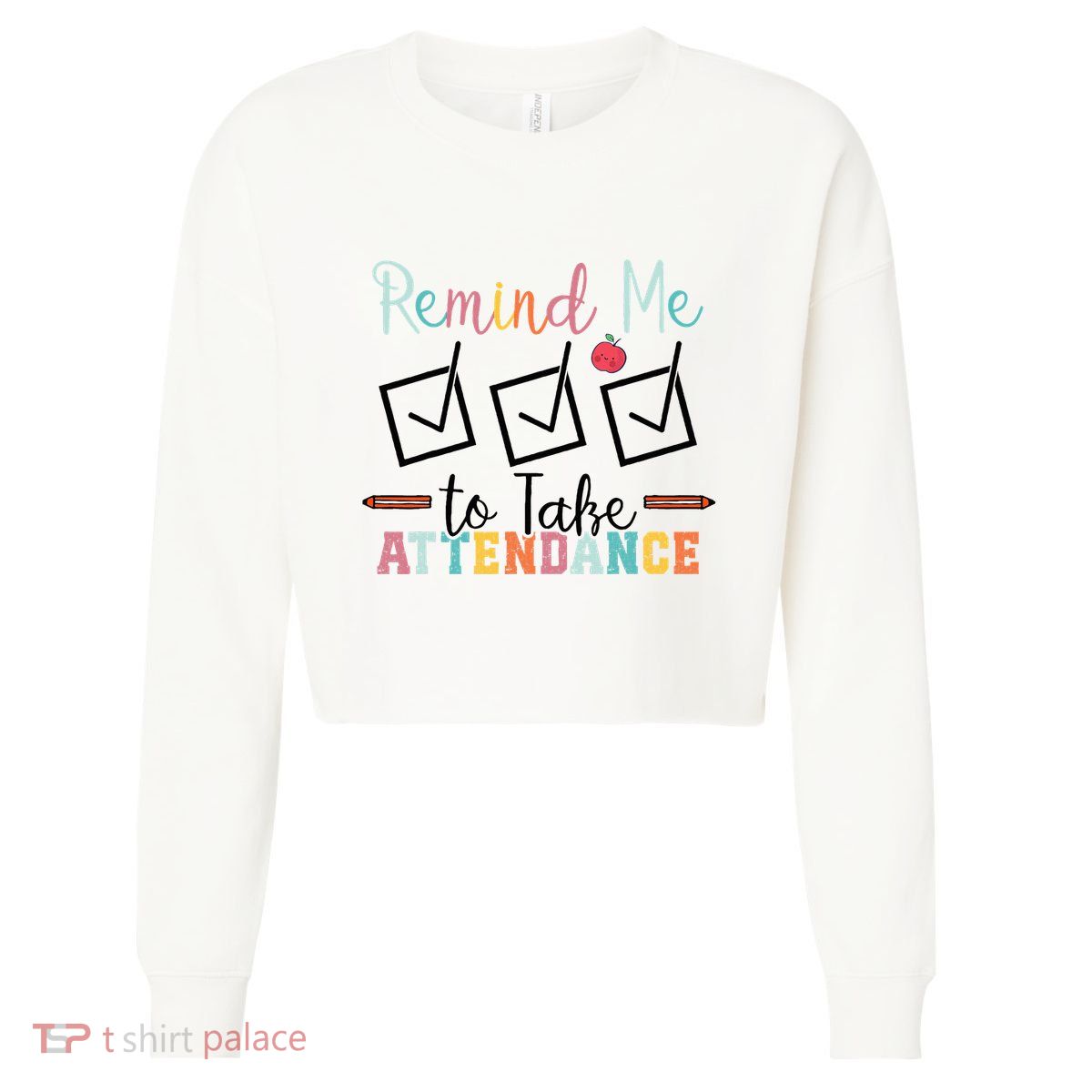Remind me to Take Attendance Teache with Funny Saying Teacher Cropped Pullover Crew