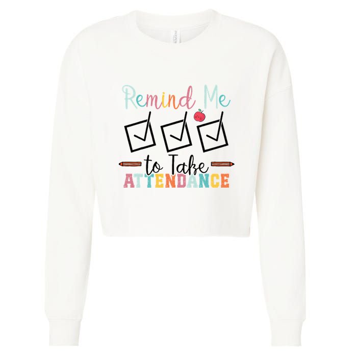 Remind me to Take Attendance Teache with Funny Saying Teacher Cropped Pullover Crew