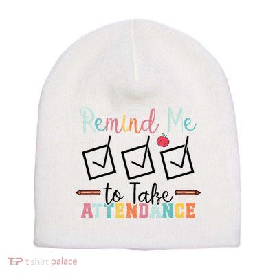 Remind me to Take Attendance Teache with Funny Saying Teacher Short Acrylic Beanie