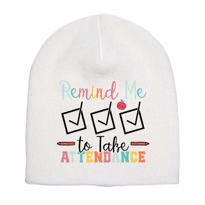 Remind me to Take Attendance Teache with Funny Saying Teacher Short Acrylic Beanie