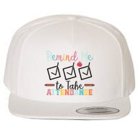 Remind me to Take Attendance Teache with Funny Saying Teacher Wool Snapback Cap