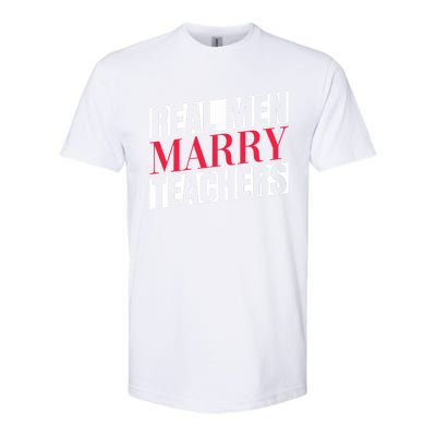 Real Marry Teachers Teacher Husbands Marry Teachers Gift Softstyle® CVC T-Shirt