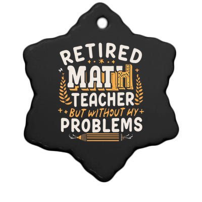 Retired Math Teacher Like A Regular Math Teacher But Without Any Problems Ceramic Star Ornament