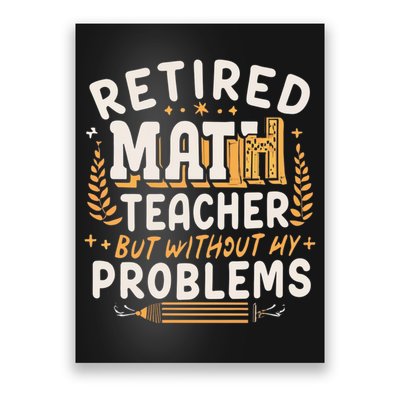 Retired Math Teacher Like A Regular Math Teacher But Without Any Problems Poster