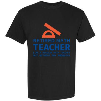 Retired Math Teacher Funny Retirement Gift Problems Garment-Dyed Heavyweight T-Shirt