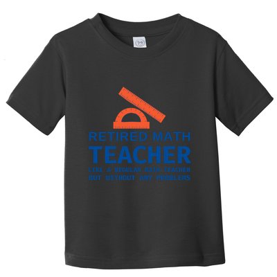 Retired Math Teacher Funny Retirement Gift Problems Toddler T-Shirt