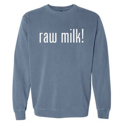 Raw Milk Traditional Dairy Advocate Garment-Dyed Sweatshirt