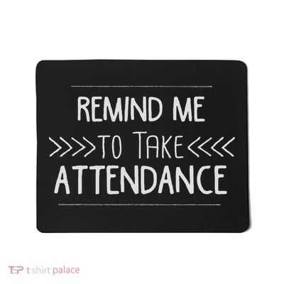 Remind Me To Take Attendance Funny Teacher Gift Mousepad