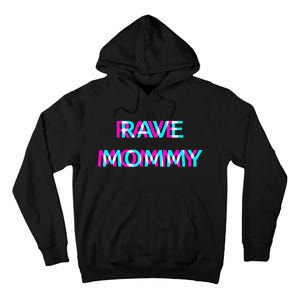 Rave Mommy Techno Edm Music Festival Mother Mom Raver Tall Hoodie