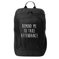 Remind Me To Take Attendance Funny Teacher City Backpack