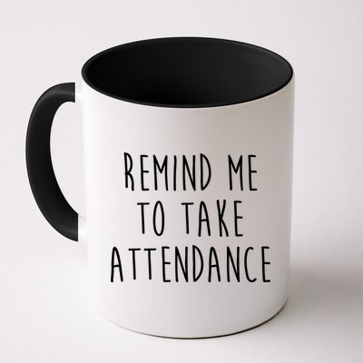 Remind Me To Take Attendance Funny Teacher Mug