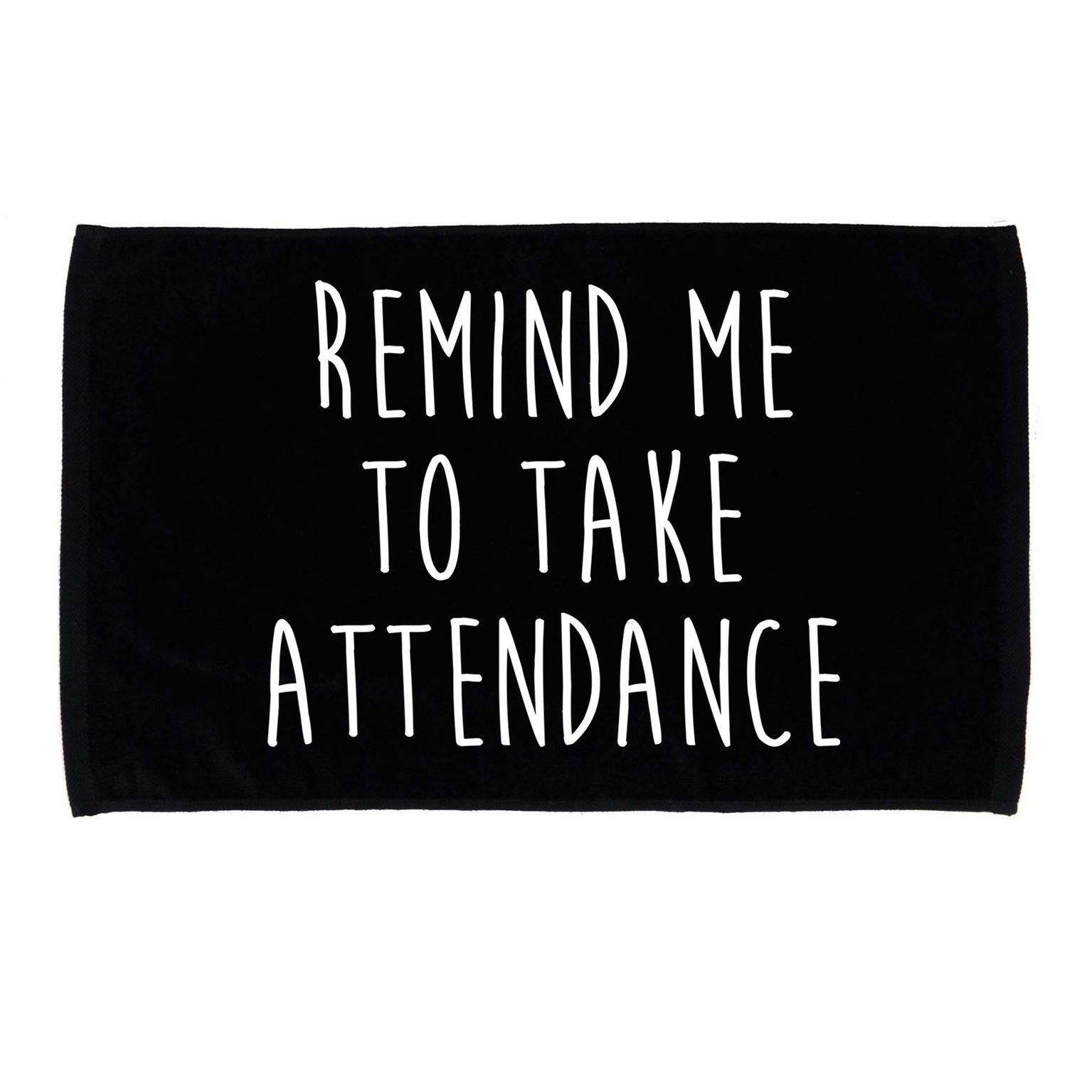 Remind Me To Take Attendance Funny Teacher Microfiber Hand Towel