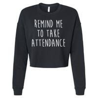 Remind Me To Take Attendance Funny Teacher Cropped Pullover Crew