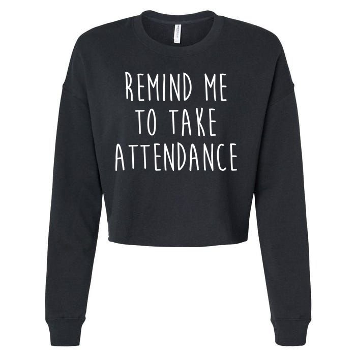 Remind Me To Take Attendance Funny Teacher Cropped Pullover Crew