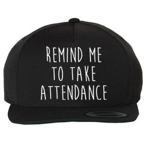 Remind Me To Take Attendance Funny Teacher Wool Snapback Cap