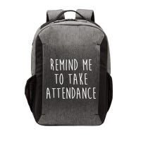 Remind Me To Take Attendance Funny Teacher Vector Backpack