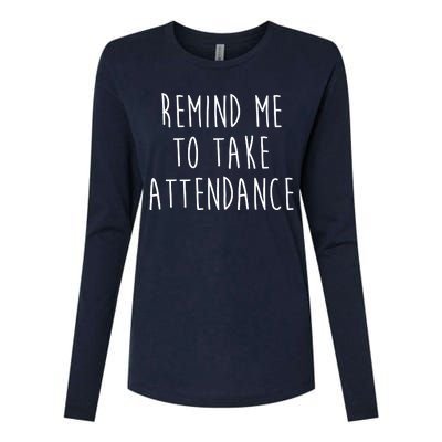 Remind Me To Take Attendance Funny Teacher Womens Cotton Relaxed Long Sleeve T-Shirt