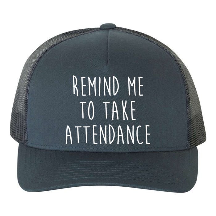 Remind Me To Take Attendance Funny Teacher Yupoong Adult 5-Panel Trucker Hat