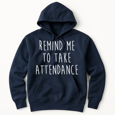 Remind Me To Take Attendance Funny Teacher Hoodie