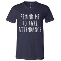 Remind Me To Take Attendance Funny Teacher V-Neck T-Shirt