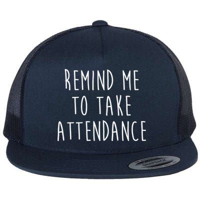 Remind Me To Take Attendance Funny Teacher Flatbill Hat