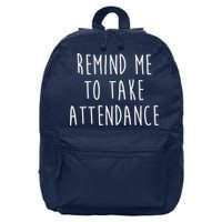 Remind Me To Take Attendance Funny Teacher 16 in Basic Backpack