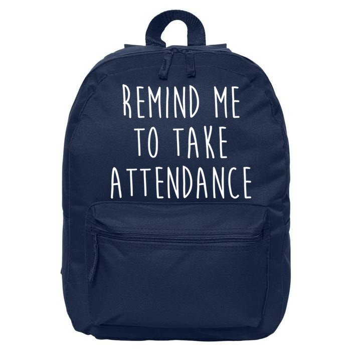 Remind Me To Take Attendance Funny Teacher 16 in Basic Backpack