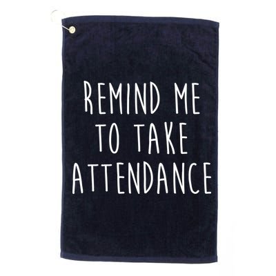 Remind Me To Take Attendance Funny Teacher Golf Towel